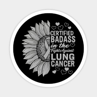 Certified Badass,Lung Cancer White Ribbon Warrior, Family Support, Fighter Magnet